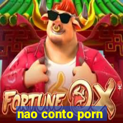 nao conto porn